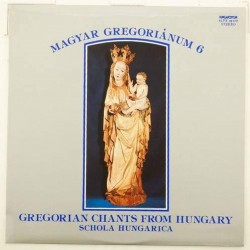 Пластинка Schola Hungarica Magyar Gregoriánum 6 (Gregorian Chants From Hungary)